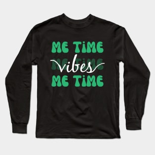 Me Time Vibes Long Sleeve T-Shirt